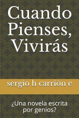 Cuando Pienses, Viviras: Una Novela Escrita Por Genios? 1