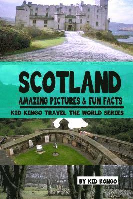 Kid Kongo - Scotland Amazing Pictures & Fun Facts (Kid Kongo Travel The World Series )(Book 10), Häftad