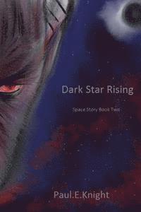 bokomslag Dark Star Rising: Space Story Book II