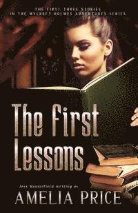 bokomslag The First Lessons: The First Three Stories in the Mycroft Holmes Adventure Series