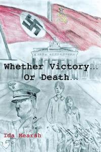 bokomslag Whether Victory...Or Death...