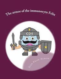 bokomslag The armor of the immunocyte Felix: Protection for our soul