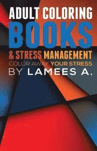 bokomslag Adult Coloring Books & Stress Management: Color Away Your Stress