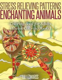 Stress Relieving Patterns Enchanting Animals: Coloring Book for Adults 1