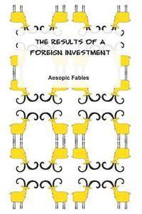 bokomslag The Results of a Foreign Investment: Aesopic Fables
