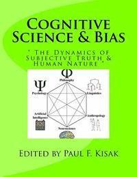 bokomslag Cognitive Science & Bias: ' The Dynamics of Subjective Truth & Human Nature '