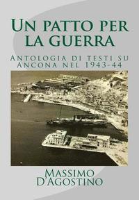 bokomslag Un patto per la guerra: Antologia di testi su Ancona nel 1943-44
