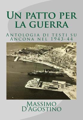 Massimo D'Agostino - Un patto per la guerra: Antologia di testi su Ancona nel 1943-44, Häftad