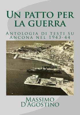 Un patto per la guerra: Antologia di testi su Ancona nel 1943-44 1