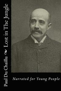 Paul Du Chaillu - Lost in The Jungle: Narrated for Young People, Häftad