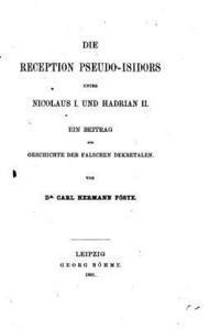 bokomslag Die Reception Pseudo-isidors unter Nicolaus I. Und Hadrian II., Ein Beitrag