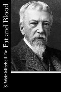 S. Weir Mitchell - Fat and Blood, Häftad. Tillgänglighet: Lägg i varukorg