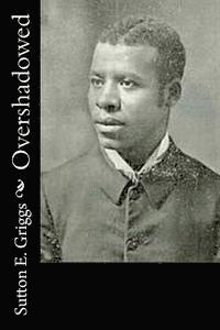 Sutton E. Griggs - Overshadowed, Häftad
