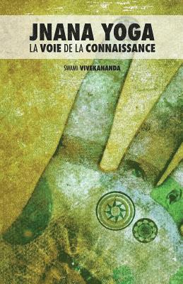 bokomslag Jnana Yoga: La Voie de la Connaissance