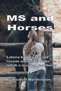 MS and Horses: Teen struggles with multiple sclerosis while rehabbing a rescued racehorse 1