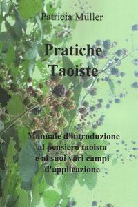 Pratiche Taoiste: Manuale d'introduzione al pensiero taoista e ai suoi vari campi d'applicazione 1