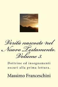 Massimo Giuseppe Franceschini - Verità nascoste nel Nuovo Testamento. Volume 3.: Dottrine ed insegnamenti oscuri alla prima lettura., Häftad
