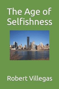 bokomslag The Age of Selfishness