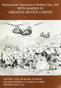 Humanitarian Operations in Northern Iraq, 1991: With Marines in Operation Provide Comfort 1