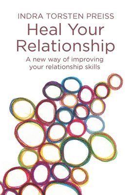 bokomslag Heal Your Relationship: A new way of improving your relationship skills