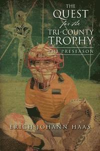 bokomslag The Quest for the Tri-County Trophy: The Preseason