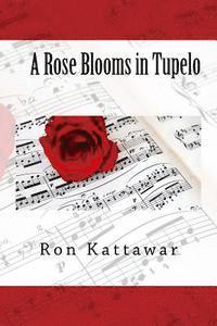 bokomslag A Rose Blooms in Tupelo