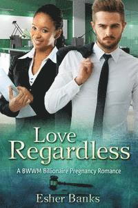 bokomslag Love Regardless: A Billionaire BWWM Pregnancy Romance
