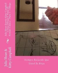 Julia Elizabeth Sloan, Kitty Campbell - Julia Sloan Enseña Kitty Campbell Cómo Dibujar Y Pintar El Retrato Clásico - Parte 1 - Dibujo: Siempre Recuerde Que Usted Es Bieja, Häftad