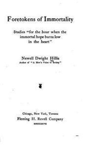 Newell Dwight Hillis - Foretokens of Immortality, Häftad