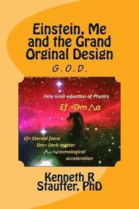 bokomslag Einstein, Me and the Grand Orginal Design: The Holy Grail of Physics