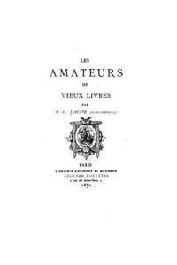 P. L. Jacob - Les amateurs de vieux livres, Häftad