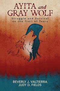 bokomslag Ayita and Gray Wolf: Struggle and Survival on the Trail of Tears