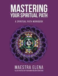 bokomslag Mastering Your Spiritual Path: A Spiritual Path Workbook