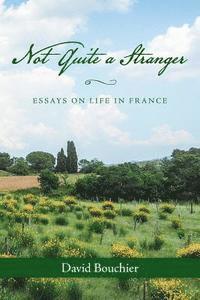 bokomslag Not Quite a Stranger: Essays on Life in France