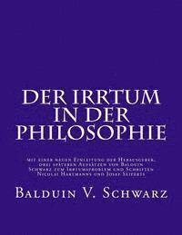 bokomslag Der Irrtum in der Philosophie: mit einer neuen Einleitung der Herausgeber, drei späteren Aufsätzen von Balduin Schwarz zum Irrtumsproblem und Schrift
