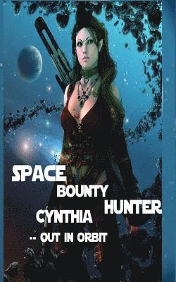Anna Patterson - Space Bounty Hunter Cynthia Out in Orbit, Häftad