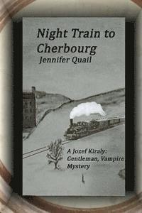 bokomslag Night Train To Cherbourg: A Joszef Kiraly: Gentleman, Vampire Mystery