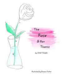 Josh Tigges - The Rose & Her Thorns, Häftad
