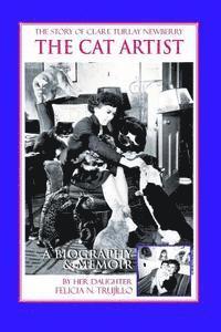 Felicia N. Trujillo - The Cat Artist: The Story of Clare Turlay Newberry, Häftad