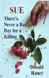 bokomslag There's Never a Bad Day for a Killing: Volume 2 in the Sue Series