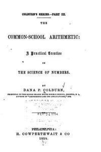bokomslag The Common-school Arithmetic, A Practical Treatise on the Science of Numbers