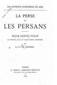 Les intérêts européens en Asie, La Perse et les Persans 1