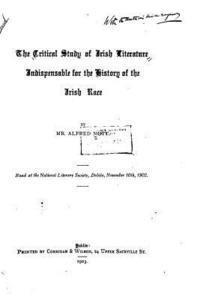 bokomslag The Critical Study of Irish Literature Indispensible for the History of the Irish Race