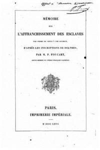 M. P. Foucart - Mémoire Sur l'Affranchissement Des Esclaves, Häftad
