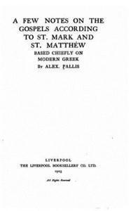 bokomslag A few notes on the Gospels according to St. Mark and St. Matthew based chiefly on modern Greek