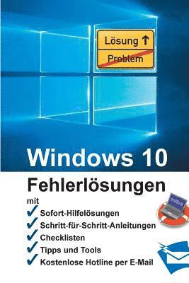 Windows 10 - Fehlerlösungen: Soforthilfe, Schritt-für-Schritt-Anleitungen, Checklisten, Tools, kostenlose Hotline per E-Mail 1