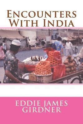 Eddie James Girdner - Encounters With India, Häftad