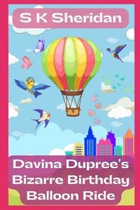 bokomslag Davina Dupree's Bizarre Birthday Balloon Ride!: Sixth In The Egmont School Series