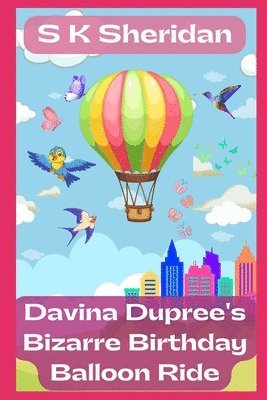 Davina Dupree's Bizarre Birthday Balloon Ride!: Sixth In The Egmont School Series 1