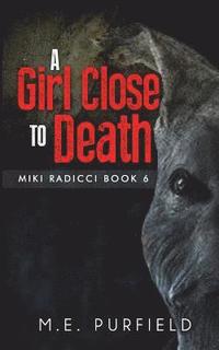 bokomslag A Girl Close To Death